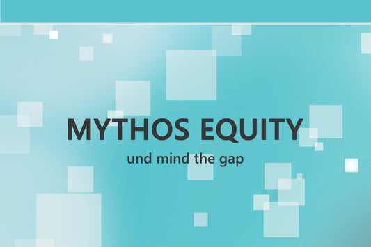 Mythos Equity und Mind the Gap - Ensider